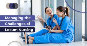 Managing the Challenges of Locum Nursing