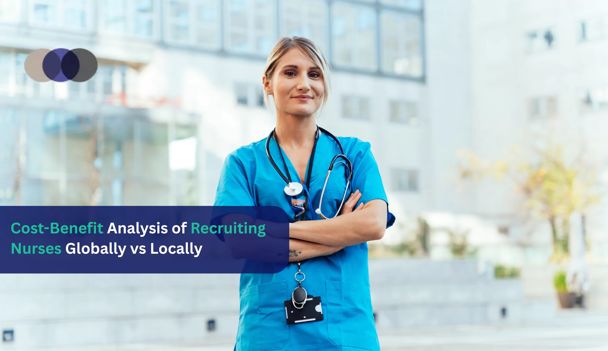 cost benefit analysis of recruiting nurses globally vs locally 68df70d281622