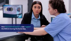 How Recruitment Agencies Can Support the NHS in Closing the Nurse Gap